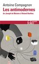 LES ANTIMODERNES  -  DE JOSEPH DE MAISTRE A ROLAND BARTHES 
